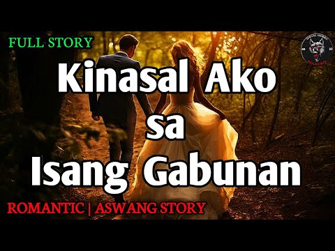 KINASAL AKO SA ISANG GABUNAN - Full Story | Romantic Aswang Story