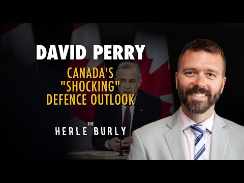 Canada's "Shocking" Defence Outlook with David Perry | The Herle Burly