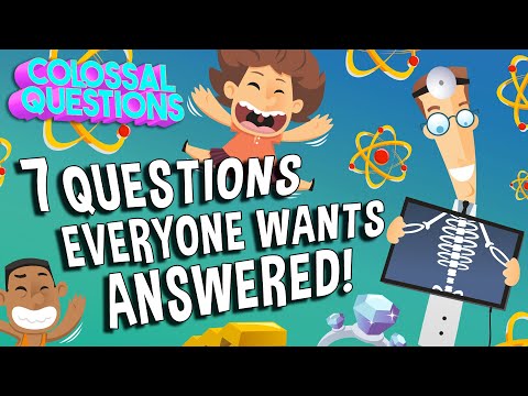 7 Questions EVERYONE Wants Answered | COLOSSAL QUESTIONS