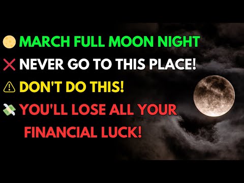 Do Not Go to This Place, Eat This Food, or Do This in March - It Will Ruin Your Wealth!