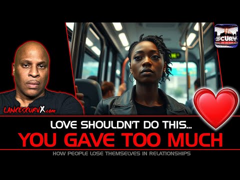 LOSING YOURSELF AFTER A BREAKUP | THE HIDDEN DANGERS OF OVERGIVING | THE LANCESCURV PODCAST