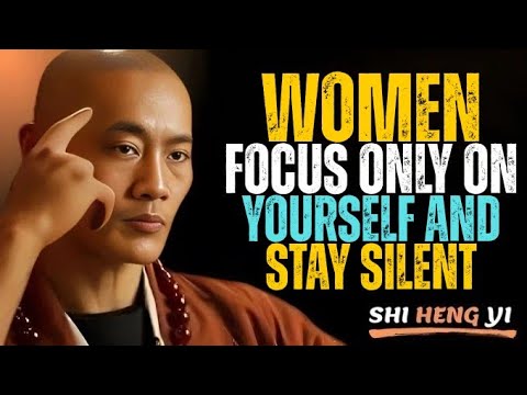 Women, Focus on Yourself and Stay Silent | Powerful Motivational Speech || Shi Heng Yi Motivation.