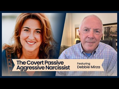 The Covert Passive Aggressive Narcissist, Featuring Debbie Mirza
