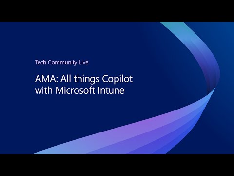 AMA: All things Copilot with Microsoft Intune