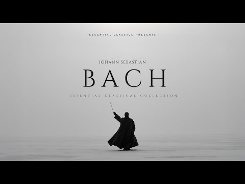 Best of Bach - Essential Classical Music