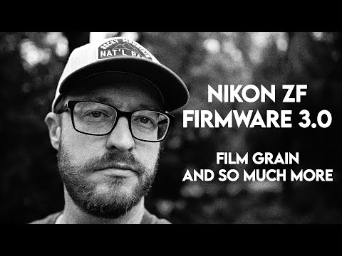 Nikon Zf Firmware 3.0 - Film Grain and so much more!