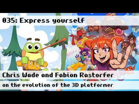 [TRAILER] 035: Express yourself: Chris Wade & Fabian Rastorfer on the evolution of the 3D platformer