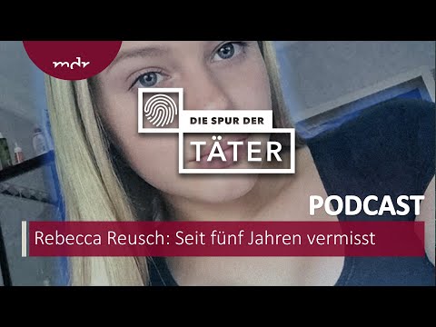 Seit fünf Jahren vermisst: Der Fall Rebecca Reusch | Podcast Die Spur der Täter | MDR