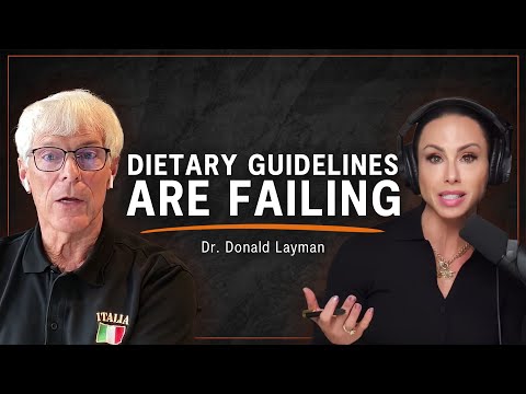 Why Nutrition Guidelines Need a Major Overhaul | Dr. Donald Layman