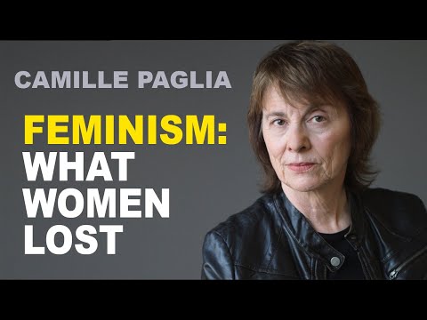 Camille Paglia | Feminism: What Women Lost