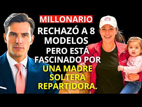 MILLONARIO rechazó a 8 MODELOS pero está fascinado por una MADRE SOLTERA REPARTIDORA