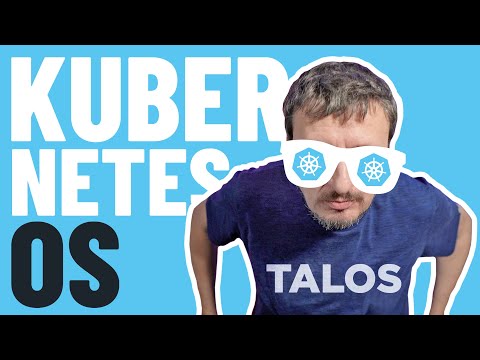 Talos: Linux Designed For Kubernetes