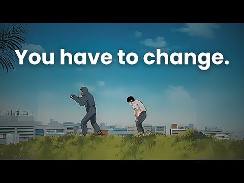 If you don't change now, You never will.