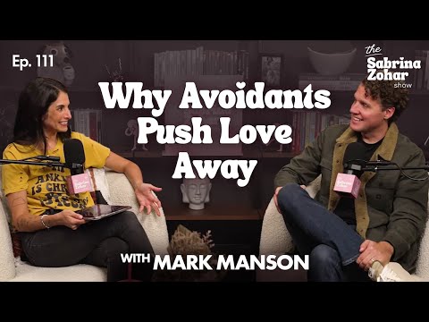 Why Avoidants Push Away What They Want Most With Mark Manson | Sabrina Zohar