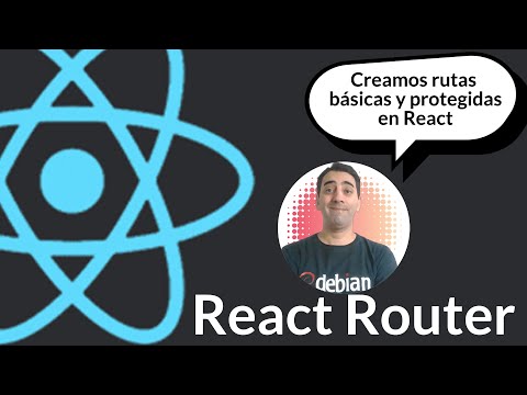React Router: Rutas básicas y protegidas en React js