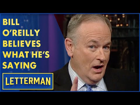 Bill O'Reilly Believes What He's Saying On Fox News | Letterman