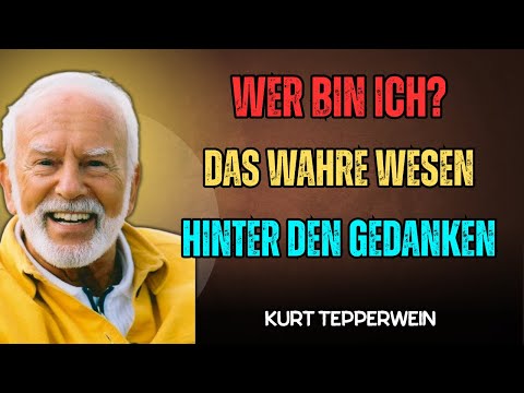 Wer bin ich Das wahre Wesen hinter den Gedanken – Kurt Tepperwein｜Selbsterkenntnis, Bewusstsein & in