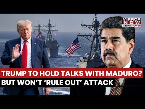 Trump To Hold Talks With Maduro? But Won't 'Rule Out' Sending Troops Into Venezuela | Watch