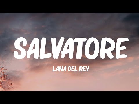 Lana Del Rey - Salvatore (Lyrics)