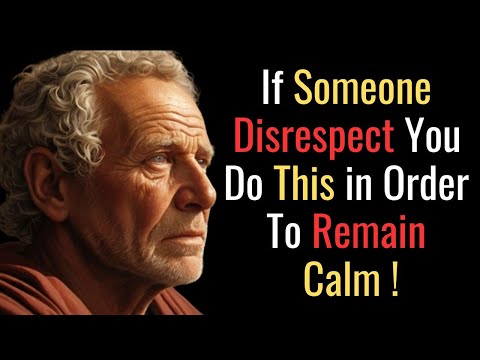 How to Stay Calm When Someone Disrespect You STOIC PHILOSOPHY