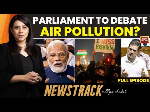 NewsTrack With Marya Shakil: Rahul Gandhi Calls For Air Pollution Debate In Lok Sabha, Centre Agrees