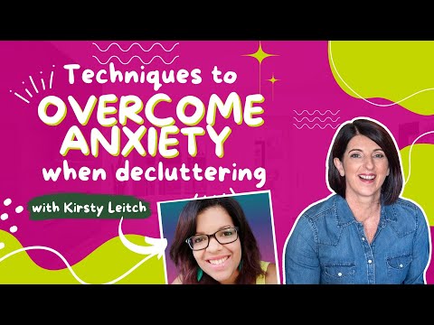 Techniques to overcome anxiety when decluttering with Kirsty Leitch | E277 #decluttering #anxiety