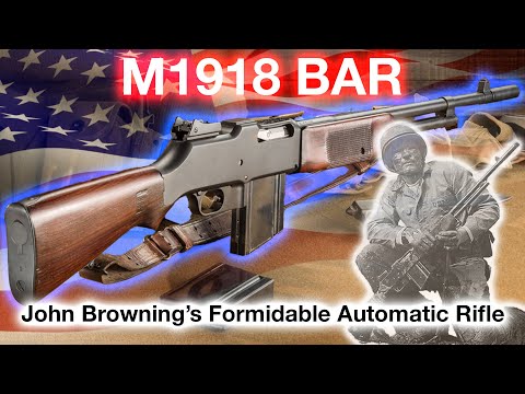 M1918 BAR - John Browning’s Formidable Automatic Rifle