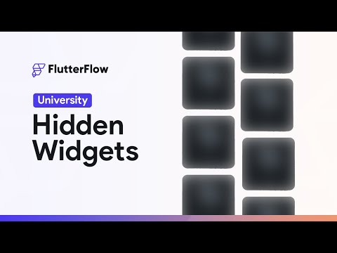 Hidden Widgets | FlutterFlow University