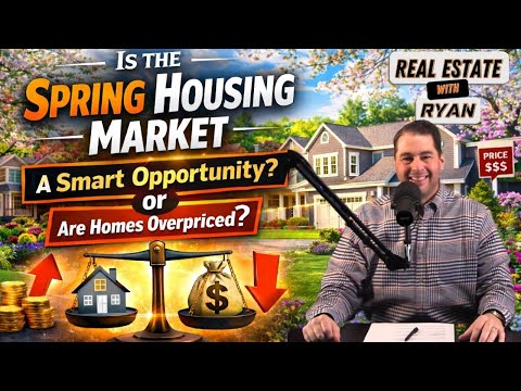 Is the Spring Housing Market a Smart Opportunity or Are Homes Overpriced?