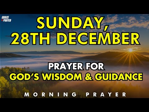 Sunday, December 28 | Morning Prayer for God’s Wisdom & Guidance