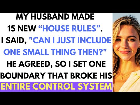 He Made 15 New Marriage Rules, So I Added One Simple Rule That Shut His Entire Control System Down.