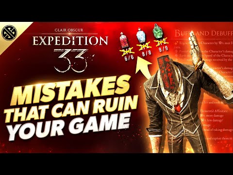 Expedition 33 - 8 Mistakes That Can RUIN Your Game!