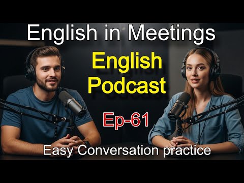 Easy English Conversation Practice | English in Meetings | English Podcast for Beginners Ep 61