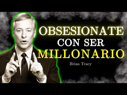 🧠 Obsesiónate Con SER MILLONARIO / Brian Tracy