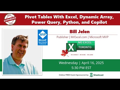 Excel Toronto Meetup -Pivot Tables With Excel, Dynamic Array, Power Query, Python - Bill Jelen
