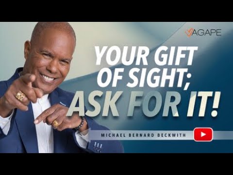 Your Gift Of Sight; Ask For It! w/ Michael B. Beckwith