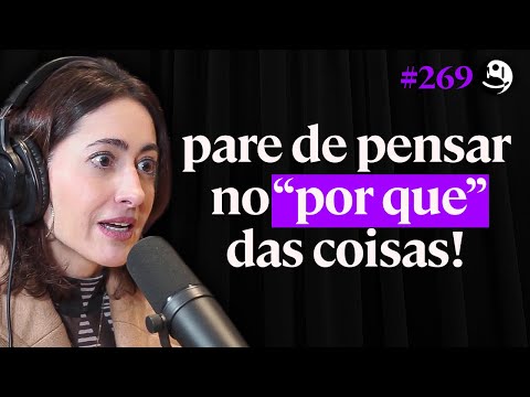 Psicóloga Alerta: Esses 4 Tipos de Pensamento Estão Acabando Com A Sua Vida! - Carina Pirró #269