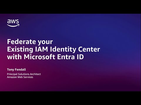 Federate your Existing IAM Identity Center instance with Microsoft Entra ID | Amazon Web Services