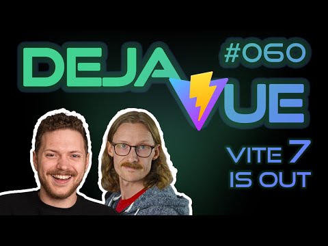 DejaVue #E060 - Vite 7 is out