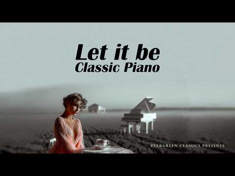 Chopin, Beethoven & Mozart...Let It Be – Classical Piano: Emotions
