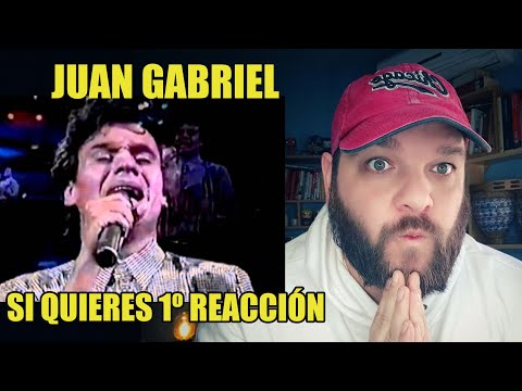 JUAN GABRIEL |SI QUIERES | CANTANTE ESPAÑOL REACCIONA POR PRIMERA VEZ, REACTION ANALYSIS