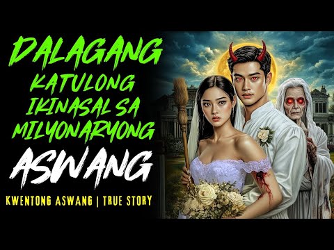 DALAGANG KATULONG IKINASAL SA MILYONARYONG ASWANG I Kwentong Aswang I True Story