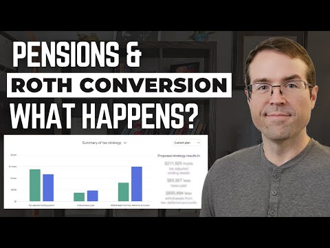 Pensions & Roth Conversion - What Happens?
