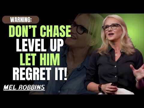 Don’t Chase, Don’t Beg — Just Do THIS and Let Him Regret Losing You | Mel Robbins