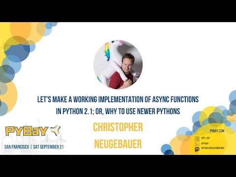 Make a working implementation of async functions in Python 2.1—Christopher Neugebauer (PyBay 2024)