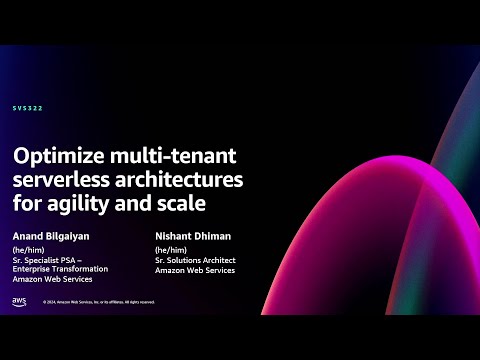 AWS re:Invent 2024 - Optimize multi-tenant serverless architectures for agility and scale (SVS322)