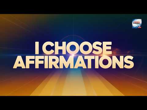 The Power Of “I Choose” (Affirmations)