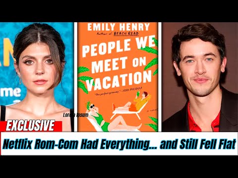 The SHOCKING Truth About Netflix's People We Meet on Vacation