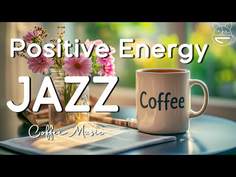 Start Your Day with Positive Vibes | Happy Coffee Moments &amp; Gentle Jazz Bossa Nova for Great Mood