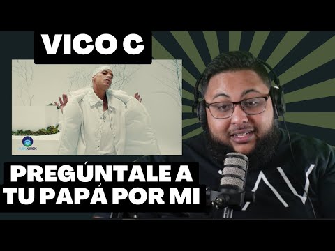 Video Reacción! Vico C: Pregúntale A Tu Papá Por Mi (Re-upload)